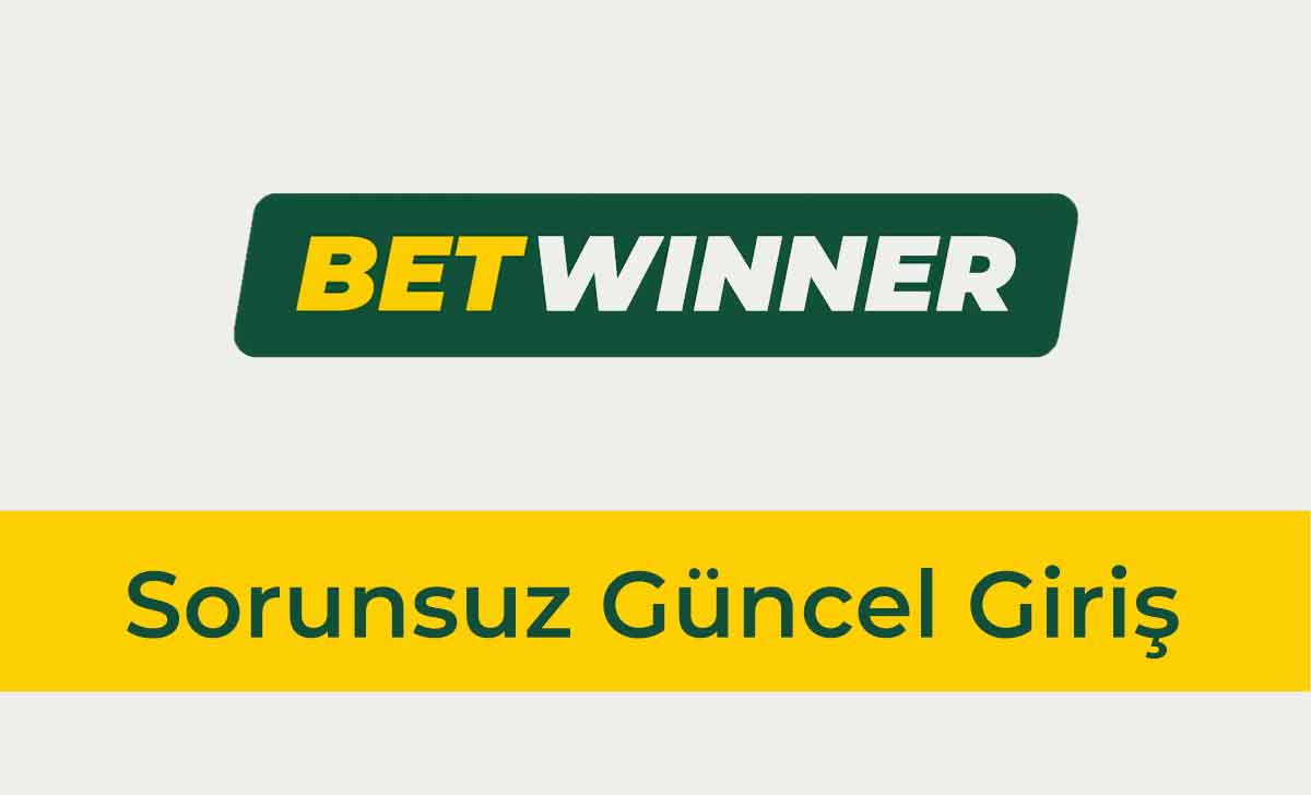 Betwinner Sorunsuz Güncel Giriş